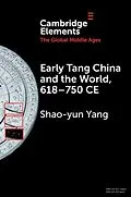 E-Book (pdf) Early Tang China and the World, 618-750 CE von Shao-Yun Yang