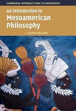 E-Book (epub) Introduction to Mesoamerican Philosophy von Alexus Mcleod