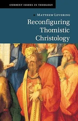 E-Book (epub) Reconfiguring Thomistic Christology von Matthew Levering