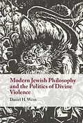 E-Book (pdf) Modern Jewish Philosophy and the Politics of Divine Violence von Daniel H. Weiss
