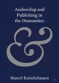 E-Book (epub) Authorship and Publishing in the Humanities von Marcel Knochelmann
