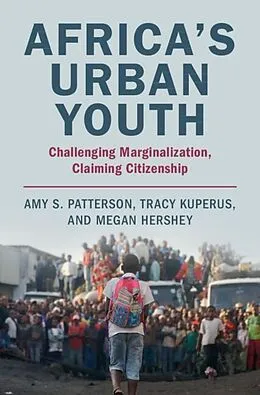 E-Book (pdf) Africa's Urban Youth von Amy S. Patterson, Tracy Kuperus, Megan Hershey