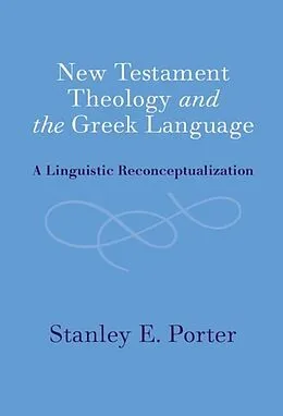 E-Book (pdf) New Testament Theology and the Greek Language von Stanley E. Porter