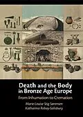 E-Book (epub) Death and the Body in Bronze Age Europe von Marie Louise Stig Sorensen, Katharina Rebay-Salisbury