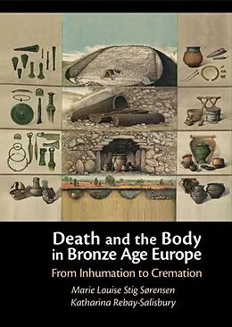 E-Book (epub) Death and the Body in Bronze Age Europe von Marie Louise Stig Sorensen, Katharina Rebay-Salisbury