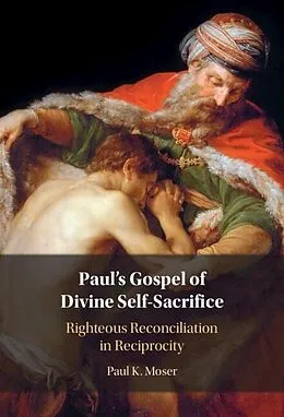 E-Book (pdf) Paul's Gospel of Divine Self-Sacrifice von Paul Moser