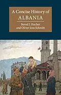E-Book (epub) Concise History of Albania von Bernd J. Fischer, Oliver Jens Schmitt