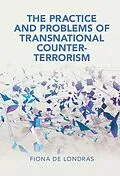 E-Book (pdf) Practice and Problems of Transnational Counter-Terrorism The Practice and Problems of Transnational Counter-Terrorism von Fiona De Londras