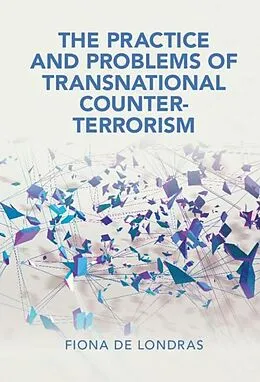 E-Book (epub) Practice and Problems of Transnational Counter-Terrorism The Practice and Problems of Transnational Counter-Terrorism von Fiona De Londras