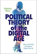 E-Book (epub) Political Theory of the Digital Age von Mathias Risse