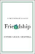 Couverture cartonnée A Philosopher Looks at Friendship de Sophie Grace Chappell