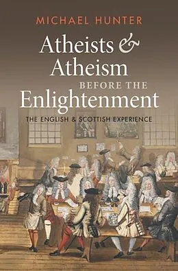 E-Book (pdf) Atheists and Atheism before the Enlightenment von Michael Hunter