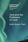 E-Book (epub) God and the Problems of Love von Kelly James Clark