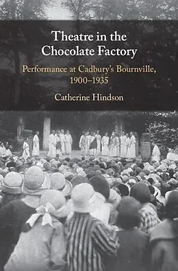 E-Book (epub) Theatre in the Chocolate Factory von Catherine Hindson