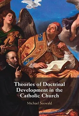 E-Book (epub) Theories of Doctrinal Development in the Catholic Church von Michael Seewald