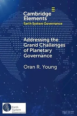 E-Book (pdf) Addressing the Grand Challenges of Planetary Governance von Oran R. Young
