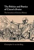 E-Book (epub) Politics and Poetics of Cicero's Brutus von Christopher S. van den Berg