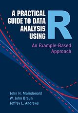 Livre Relié A Practical Guide to Data Analysis Using R de John H. Maindonald, W. John Braun, Jeffrey L. Andrews