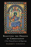 E-Book (epub) Resetting the Origins of Christianity von Markus Vinzent