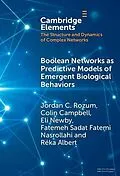 E-Book (epub) Boolean Networks as Predictive Models of Emergent Biological Behaviors von Jordan C. Rozum, Colin Campbell, Eli Newby
