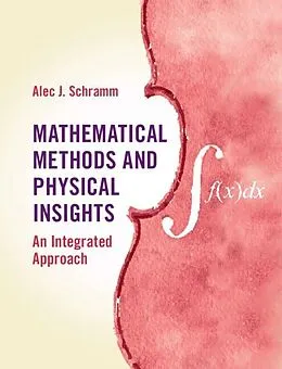 E-Book (pdf) Mathematical Methods and Physical Insights von Alec J. Schramm