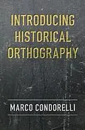 ePUB Introducing Historical Orthography von Marco Condorelli