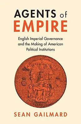 E-Book (epub) Agents of Empire von Sean Gailmard