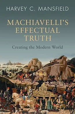 E-Book (pdf) Machiavelli's Effectual Truth von Harvey C. Mansfield
