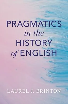 E-Book (pdf) Pragmatics in the History of English von Laurel J. Brinton