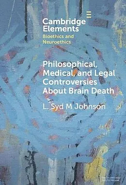 E-Book (epub) Philosophical, Medical, and Legal Controversies About Brain Death von L. Syd M Johnson