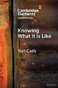 Couverture cartonnée Knowing What It Is Like de Yuri Cath