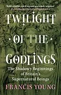 E-Book (pdf) Twilight of the Godlings von Francis Young
