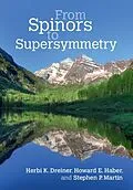 E-Book (pdf) From Spinors to Supersymmetry von Herbi K. Dreiner, Howard E. Haber, Stephen P. Martin