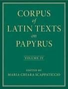 Livre Relié Corpus of Latin Texts on Papyrus: Volume 4, Part IV de 