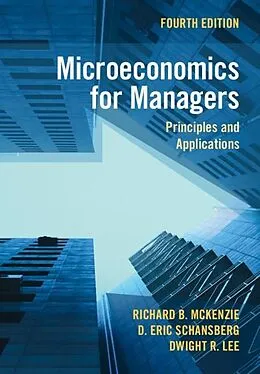E-Book (epub) Microeconomics for Managers von Richard B. McKenzie, D. Eric Schansberg, Dwight R. Lee