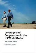 E-Book (epub) Leverage and Cooperation in the US World Order von Giacomo Chiozza
