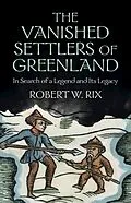 E-Book (epub) Vanished Settlers of Greenland von Robert Rix