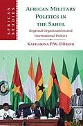 E-Book (pdf) African Military Politics in the Sahel von Katharina P. W. Doring