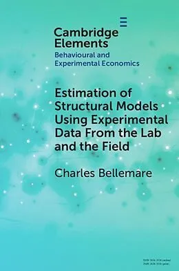 E-Book (pdf) Estimation of Structural Models Using Experimental Data From the Lab and the Field von Charles Bellemare