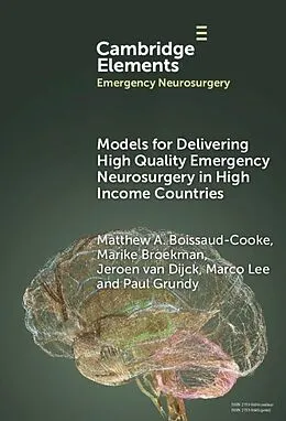 E-Book (epub) Models for Delivering High Quality Emergency Neurosurgery in High Income Countries von Matthew A. Boissaud-Cooke, Marike Broekman, Jeroen van Dijck