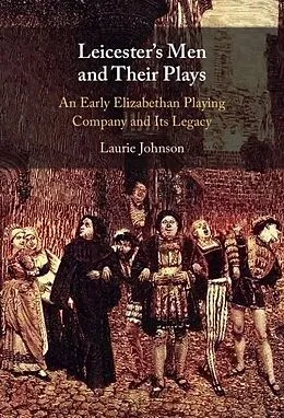 E-Book (epub) Leicester's Men and their Plays von Laurie Johnson