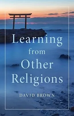 E-Book (epub) Learning from Other Religions von David Brown
