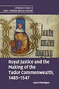 E-Book (epub) Royal Justice and the Making of the Tudor Commonwealth, 1485-1547 von Laura Flannigan