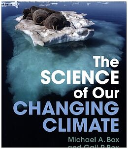 Kartonierter Einband The Science of Our Changing Climate von Michael A. Box, Gail P. Box