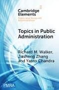 Couverture cartonnée Topics in Public Administration de Richard M. Walker, Jiasheng Zhang, Yanto Chandra