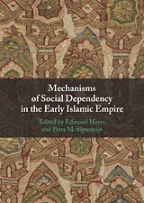 Livre Relié Mechanisms of Social Dependency in the Early Islamic Empire de 