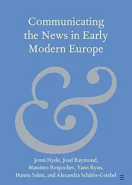 E-Book (epub) Communicating the News in Early Modern Europe von Jenni Hyde, Massimo Rospocher, Joad Raymond