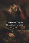 E-Book (epub) Will in English Renaissance Drama von Douglas Clark