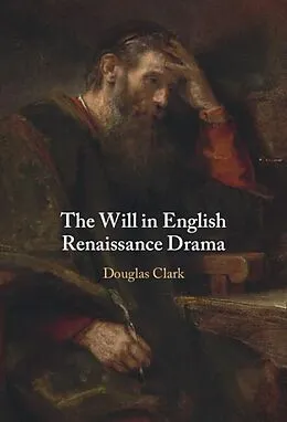 E-Book (epub) Will in English Renaissance Drama von Douglas Clark
