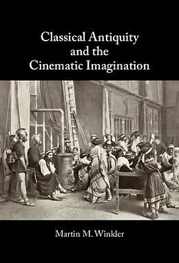 E-Book (epub) Classical Antiquity and the Cinematic Imagination von Martin M. Winkler
